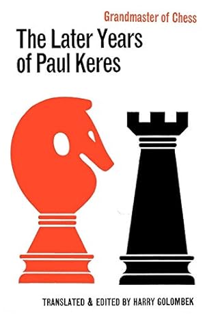 Seller image for The Later Years of Paul Keres Grandmaster of Chess for sale by -OnTimeBooks-