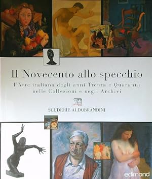 Seller image for Il Novecento allo specchio. L'arte italiana degli anni Trenta e Quaranta for sale by Librodifaccia