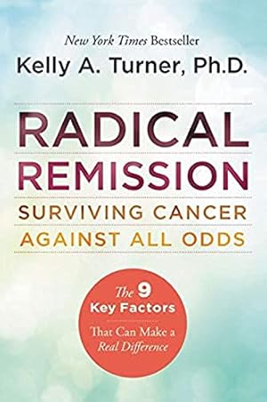 Seller image for Radical Remission: Surviving Cancer Against All Odds for sale by -OnTimeBooks-