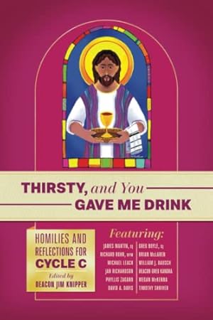 Imagen del vendedor de Thirsty, and You Gave Me Drink; Homilies and Reflections for Cycle C a la venta por WeBuyBooks