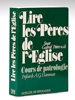 Lire les Pères de l'Eglise. Cours de Patrologie.