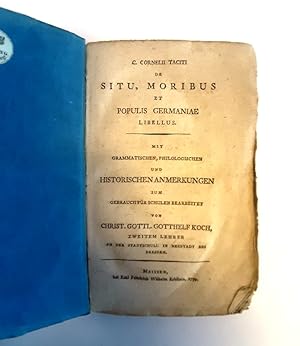 Bild des Verkufers fr C. Cornelii Taciti de situ, moribus et populis germaniae libellus. Mit grammatischen, philologischen und historischen Anmerkungen zum Gebrauch fr Schulen bearbeitet. zum Verkauf von erlesenes  Antiquariat & Buchhandlung