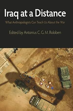 Image du vendeur pour Iraq at a Distance: What Anthropologists Can Teach Us About the War (The Ethnography of Political Violence) mis en vente par -OnTimeBooks-