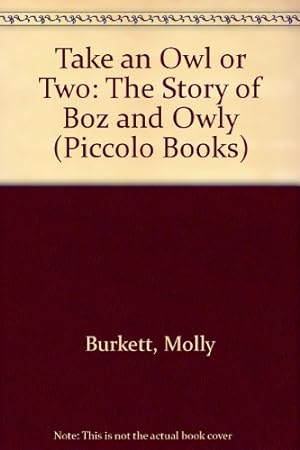 Seller image for Take an Owl or Two: The Story of Boz and Owly (Piccolo Books) for sale by WeBuyBooks