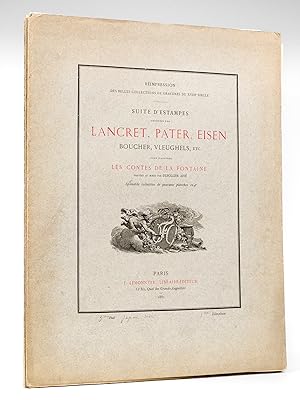 Suite d'Estampes dessinées par Lancret, Pater, Eisen, Boucher, Vleughels, etc. pour illustrer les...