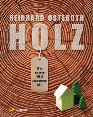 Seller image for Holz: Was unsere Welt zusammenhlt : Nominiert fr den Deutschen Jugendliteraturpreis 2012, Kategorie Sachbuch for sale by AHA-BUCH GmbH