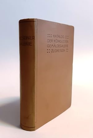 Katalog der königlichen Gemäldegalerie zu Dresden. Große Ausgabe. 7., verb. und verm. Auflage.