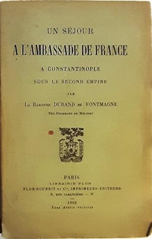 Un Séjour à l'Ambassade de France à Constantinople sous le Second Empire.