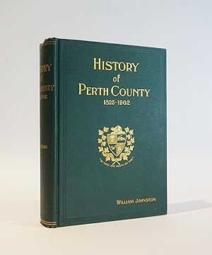 History Of The County Of Perth From 1825 To 1902