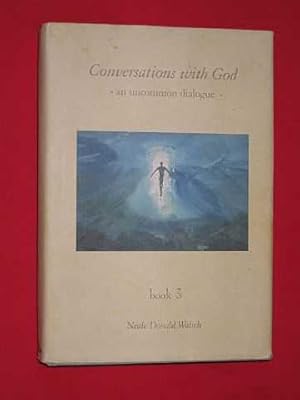 Conversations With God : An Uncommon Dialogue Book 3