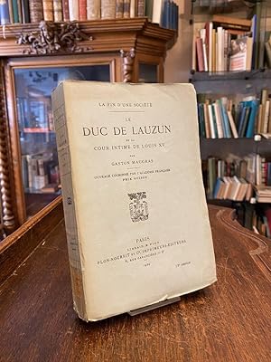 Imagen del vendedor de Le Duc de Lauzun et la Cour Intime de Louis XV. Ouvraqge couronne par l'Acadmie Francaise Prix Guizot. a la venta por Antiquariat an der Stiftskirche