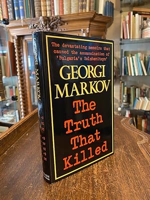 The Truth that Killed : (The devasting memoirs that caused the assassination of 'Bulgaria's Slozh...