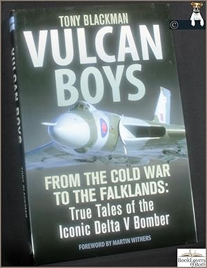 Bild des Verkufers fr Vulcan Boys: From the Cold War to the Falklands: True Tales of the Iconic Delta V Bomber zum Verkauf von BookLovers of Bath