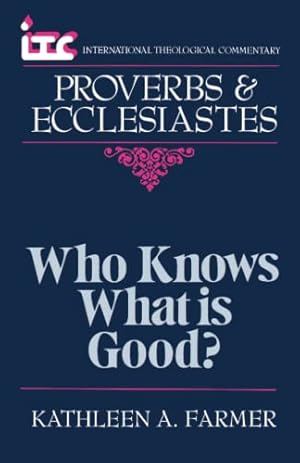 Seller image for Proverbs and Ecclesiastes: Who Knows What Is Good? (International Theological Commentary) for sale by BuenaWave