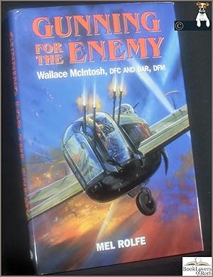 Bild des Verkufers fr Gunning for the Enemy: Wallace McIntosh, DFC and BAR, DFM zum Verkauf von BookLovers of Bath