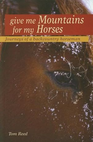 Imagen del vendedor de Give Me Mountains For My Horses a la venta por ZBK Books