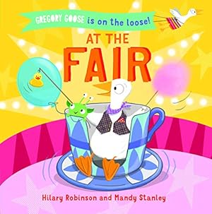 Seller image for At the Fair - Gregory Goose is on the Loose for sale by ZBK Books