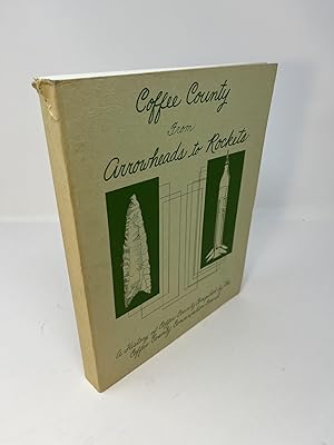 Seller image for COFFEE COUNTY FROM ARROWHEADS TO ROCKETS. A History of Coffee County, Tennessee for sale by Frey Fine Books