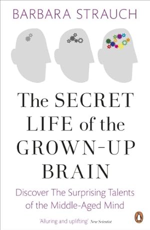 Seller image for Secret Life of the Grown-Up Brain: The Surprising Talents of the Middle-Aged Mind for sale by ZBK Books