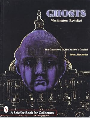 Immagine del venditore per Ghosts Washington Revisited: The Ghostlore to the Nation's Capitol (A Schiffer Book for Collectors) venduto da ZBK Books