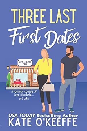 Seller image for Three Last First Dates: A romantic comedy of love, friendship and even more cake (Cozy Cottage Café) for sale by 2nd Life Books