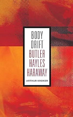 Bild des Verkufers fr Body Drift: Butler, Hayles, Haraway (Volume 22) (Posthumanities) zum Verkauf von ZBK Books