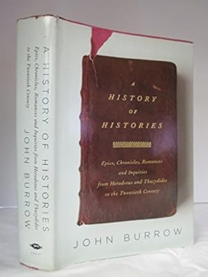 Seller image for A History of Histories: Epics, Chronicles, Romances and Inquiries from Herodotus and Thucydides to the Twentieth Century for sale by ZBK Books