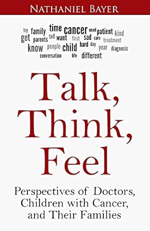 Seller image for Talk, Think, Feel: Perspectives of Doctors, Children with Cancer, and Their Families for sale by ZBK Books