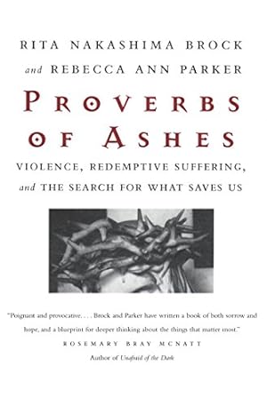 Immagine del venditore per Proverbs of Ashes : Violence, Redemptive Suffering, and the Search for What Saves Us venduto da ZBK Books