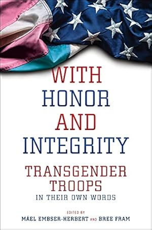 Seller image for With Honor and Integrity: Transgender Troops in Their Own Words (LGBTQ Politics, 1) for sale by ZBK Books