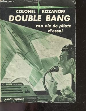 Seller image for Double bang, ma vie de pilote d'essai - Bibliotheque de l'aviation for sale by Le-Livre