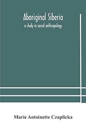 Imagen del vendedor de Aboriginal Siberia: a study in social anthropology a la venta por ZBK Books