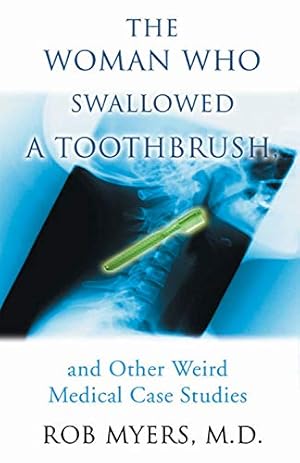 Imagen del vendedor de The Woman Who Swallowed a Toothbrush: And Other Weird Medical Case Histories a la venta por ZBK Books