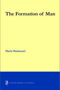 Image du vendeur pour The Formation of a Man by Maria Montessori mis en vente par ZBK Books