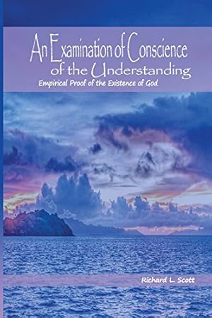 Seller image for An Examination of Conscience of the Understanding: Empirical Proof of the Existence of God for sale by ZBK Books