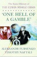 Seller image for "One Hell of a Gamble" Khrushchev,Castro,Kennedy,and the Cuban Missile Crisis 1958-1964": Secret History of the Cuban Missile Crisis for sale by WeBuyBooks