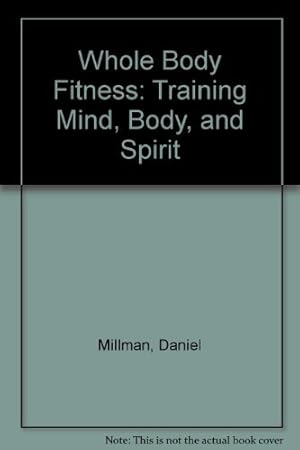 Bild des Verkufers fr Whole Body Fitness: Training Mind, Body, and Spirit zum Verkauf von ZBK Books