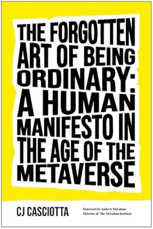 Bild des Verkufers fr The Forgotten Art of Being Ordinary : A Human Manifesto in the Age of the Metaverse zum Verkauf von AHA-BUCH GmbH