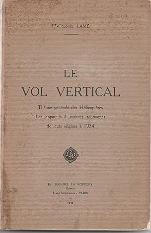 Le Vol vertical. Théorie générale des hélicoptères. Les appareils à voilures tournantes de leurs ...