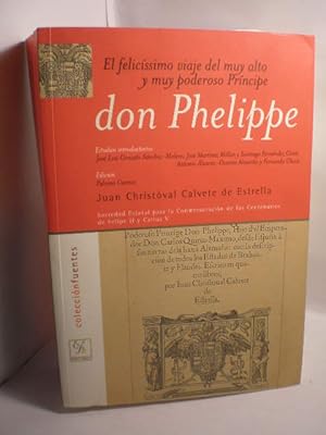 Bild des Verkufers fr El felicssimo viaje del muy alto y muy poderoso Prncipe don Phelippe zum Verkauf von Librera Antonio Azorn