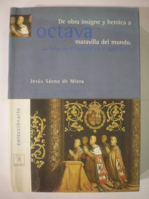 Imagen del vendedor de De obra insigne y herica a Octava Maravilla del mundo. La fama de El Escorial en el siglo XVI a la venta por Librera Antonio Azorn