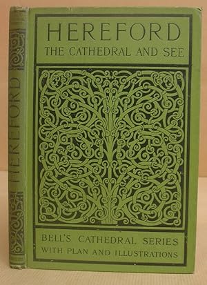 The Cathedral Church Of Hereford - A Description Of Its Fabric And A Brief History Of The Episcop...