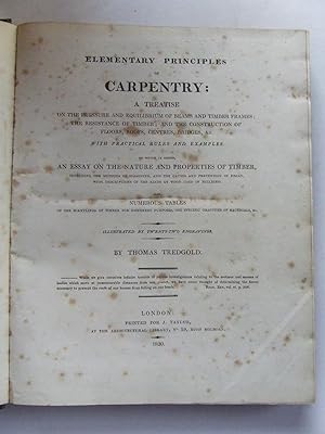 Bild des Verkufers fr Elementary Principles of Carpentry: a treatise on the pressure and equilibrium of beams and timber frames; the resistance of timber; and the construction of floors, roofs, centres, bridges, etc. with practical rules and examples. to which is added, An Essay on the Nature and Properties of Timber.also, numerous tables. illustrated by by twenty-two engravings. zum Verkauf von McLaren Books Ltd., ABA(associate), PBFA