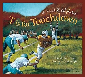 Seller image for T Is for Touchdown : A Football Alphabet for sale by GreatBookPrices