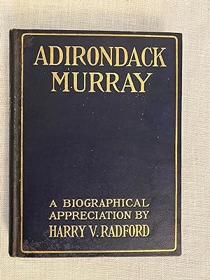 Adirondack Murray, A Biographical Appreciation