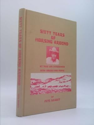 Imagen del vendedor de Sixty years of horsing around: My true life experiences with horses and people a la venta por ThriftBooksVintage