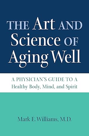 Imagen del vendedor de The Art and Science of Aging Well: A Physician's Guide to a Healthy Body, Mind, and Spirit a la venta por Reliant Bookstore