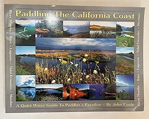 Seller image for Paddling the California Coast: River Mouths - Lagoons - Tidal Estuaries - Marshes - Bays: A Quiet Water Guide to Paddler's Paradise for sale by BIBLIOPE by Calvello Books