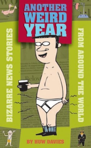 Imagen del vendedor de Another Weird Year: Bizarre News Stories from Around the World a la venta por WeBuyBooks