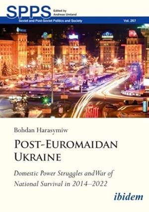 Immagine del venditore per Post-euromaidan Ukraine : Domestic Power Struggles and War of National Survival in 2014?2022 venduto da GreatBookPrices